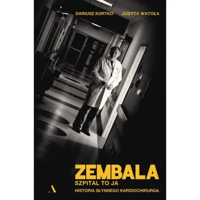 Zembala. Szpital to ja. Historia s�ynnego kardiochirurga - Dariusz Kortko, Judyta Wato�a