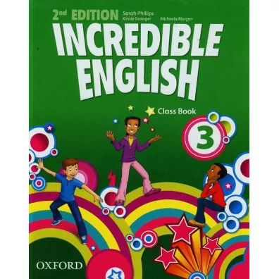 Incredible English 2nd Edition 3. Class Book - Grainger Kirstie, Morgan Michaela, Sarah Phillips, Mary Slattery
