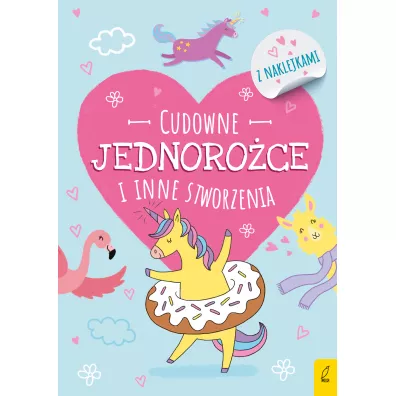 Koloruj�. Cudowne jednoro�ce i inne stworzenia