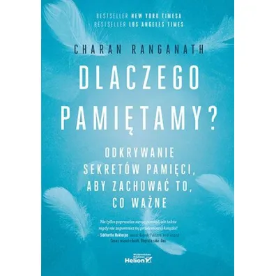 Dlaczego pami�tamy? Odkrywanie sekret�w pami�ci, aby zachowa� to, co wa�ne - Charan Ranganath
