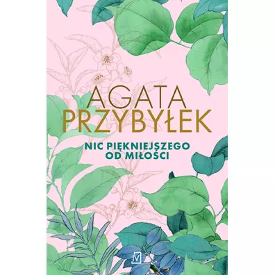 Nic pi�kniejszego od mi�o�ci - Agata Przyby�ek