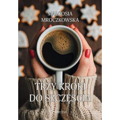 Trzy kroki do szcz�cia - Ma�gosia Mroczkowska