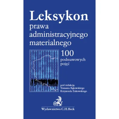 Leksykon prawa administracyjnego materialnego WYD.1/2016 - Krzysztof �ukowski, Tomasz B�kowski