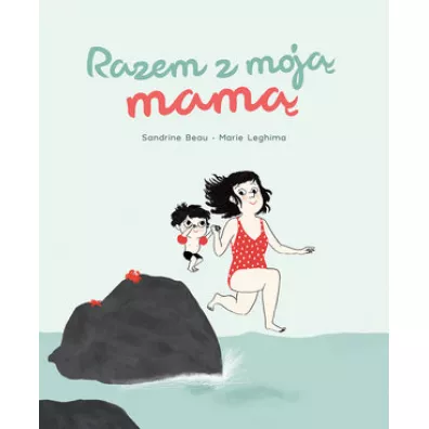 Razem z moj mam - Marie  Leghima, Sandrine Beau