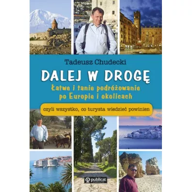 Dalej w drog�. �atwe i tanie podr�owanie po Europie i okolicach - Tadeusz Chudecki