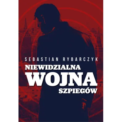 Niewidzialna wojna szpieg�w - Sebastian Rybarczyk