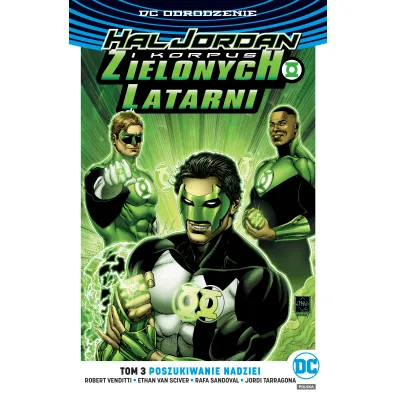 DC Odrodzenie Poszukiwanie nadziei. Hal Jordan i Korpus Zielonych Latarni. Tom 3 - Robert Venditti, Ethan Van Sciver, Jordi Tarragona, Rafa Sandoval