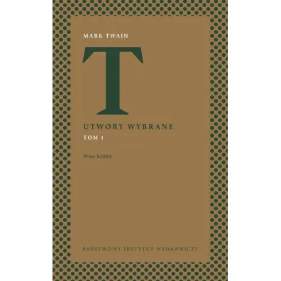 Utwory wybrane. Tom 1. Prozy kr�tkie - Mark Twain