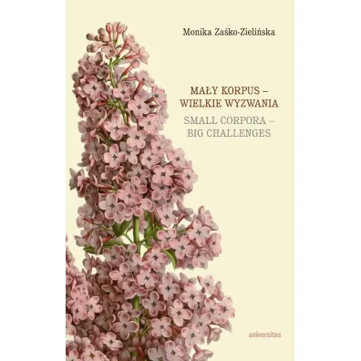 Ma�y korpus &ndash; wielkie wyzwania / Small corpora &ndash; big challenges - Monika Za�ko-Zieli�ska