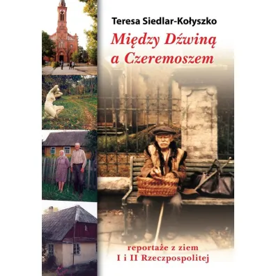 Mi�dzy D�win� a Czeremoszem - Teresa Siedlar-Ko�yszko