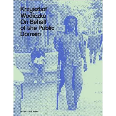 Krzysztof Wodiczko. On Behalf of the Public Domain - Red Bo�ena  Czubak