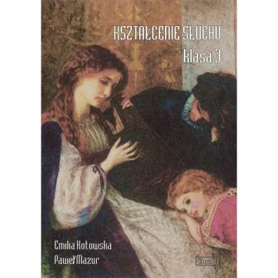Kszta�cenie s�uchu klasa 3 - Pawe� Mazur, Emilia  Kotowska
