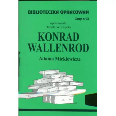 Konrad Wallenrod. Biblioteczka opracowa�. Zeszyt nr 32 - Danuta Wilczycka