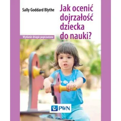 Jak oceni� dojrza�o�� dziecka do nauki? - Sally Goddard Blythe
