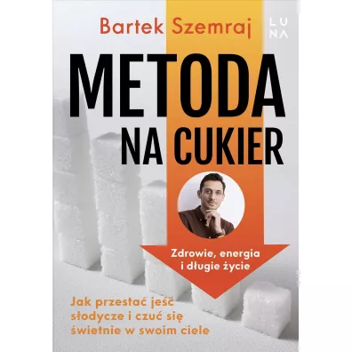 Metoda na cukier. Jak przesta je sodycze i czu si wietnie w swoim ciele