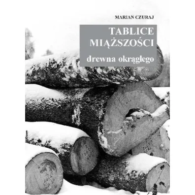 Tablice mi��szo�ci drewna okr�g�ego - Marian Czuraj