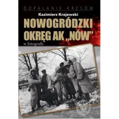 Nowogr�dzki Okr�g AK N�w w fotografii - Kazimierz Krajewski