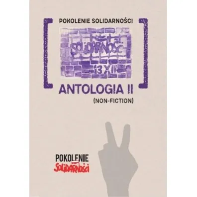 Pokolenie Solidarno�ci: Antologia II (Non-fiction) - Patrycja Pelica, Krzysztof Stasiewski, Jan Martini