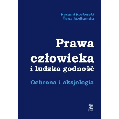 Prawa cz�owieka i ludzka godno�� - Ryszard Koz�owski, Daria Bie�kowska