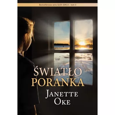 G�os Serca T.3 �wiat�o poranka - Janette  Oke