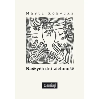 Naszych dni zielono�� - Marta  R�ycka