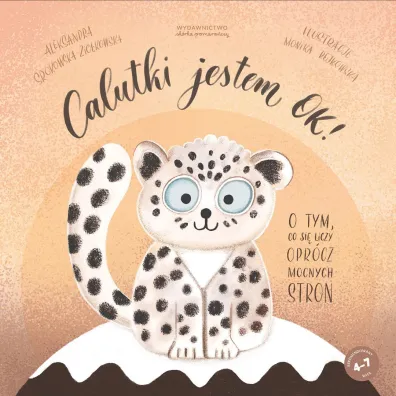 Calutki jestem OK! O tym, co si� liczy opr�cz mocnych stron - Aleksandra Srokowska-Zi�kowska