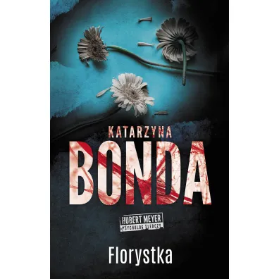 Florystka. Hubert Meyer. Tom 3 - Katarzyna Bonda