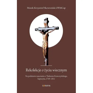 Rekolekcje o �yciu wiecznym - Marek Krzysztof Skowro�ski