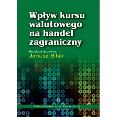 Wp�yw kursu walutowego na handel zagraniczny - Janusz Bilski