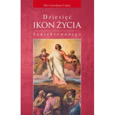 Dziesi�� ikon �ycia konsekrowanego - Cabra Pier Giordano