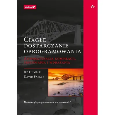 Ci�g�e dostarczanie oprogramowania - Farley David, Humble Jez