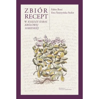 Zbi�r recept w „Ksi�dze kaba� kr�lowej Sobieskiej” - Ewa �nie�y�ska-Stolot, Fabio Boni