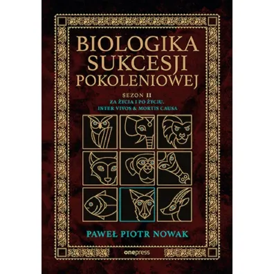 Za �ycia i po �yciu. Inter vivos & Mortis causa. Biologika Sukcesji Pokoleniowej. Sezon II - Pawe� Piotr  Nowak