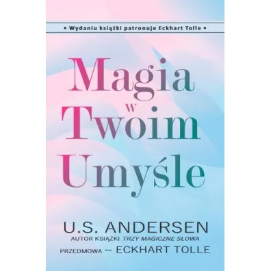 Magia w Twoim Umy�le - Eckhart Tolle, U S Andersen