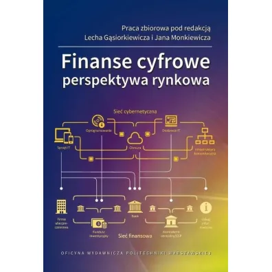 Finanse cyfrowe. Perspektywa rynkowa - Lech G�siorkiewicz, Jana Monkiewicz