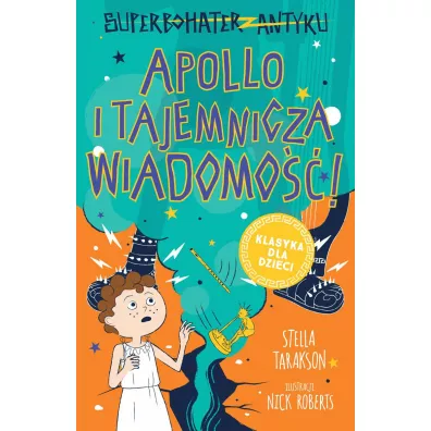Apollo i tajemnicza wiadomo��! Superbohater z antyku. Tom 5 - Stella Tarakson