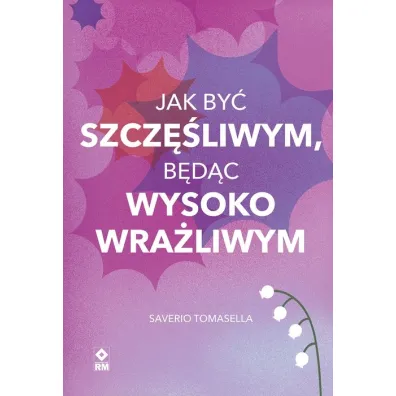 Jak by� szcz�liwym, b�d�c wysoko wra�liwym - Saverio Tomasella