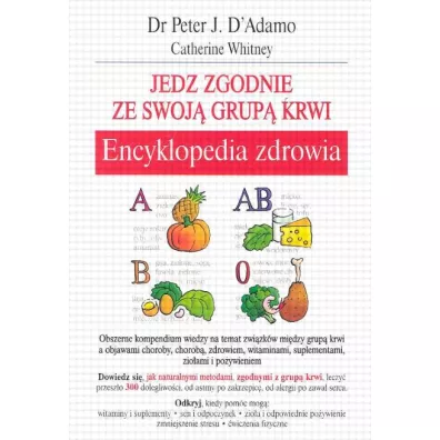 Encyklopedia zdrowia. Jedz zgodnie ze swoj� grup� krwi - Whitney Catherine, Peter J D`Adamo