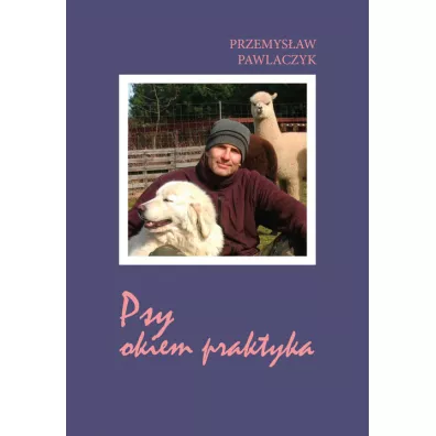 Psy okiem praktyka - Przemysaw  Pawlaczyk