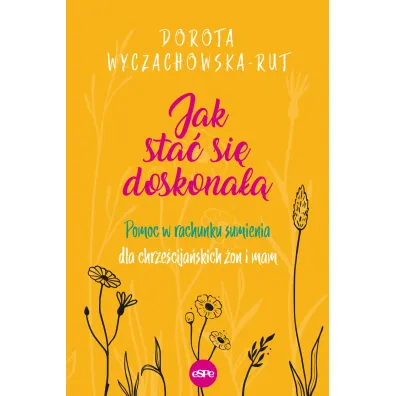 Jak sta� si� doskona�� (pocket) - Dorota  Wyczachowska-Rut