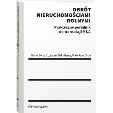 Obr�t nieruchomo�ciami rolnymi. Praktyczny poradnik do transakcji M&A