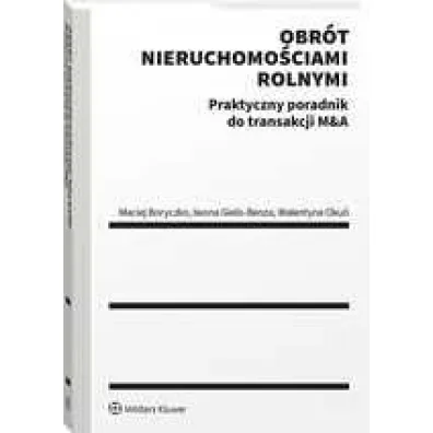 Obr�t nieruchomo�ciami rolnymi. Praktyczny poradnik do transakcji M&A