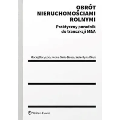 Obr�t nieruchomo�ciami rolnymi. Praktyczny poradnik do transakcji M&A
