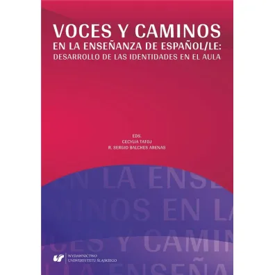 Voces y caminos en la enseanza de espaol/LE - Cecylia Tatoj, Sergio Balches Arenas