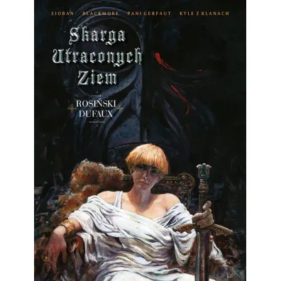 Skarga Utraconych Ziem - Jean Dufaux, Grzegorz Rosi�ski