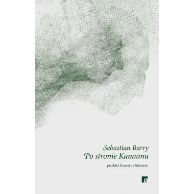 Po stronie Kanaanu - Sebastian Barry