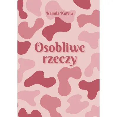 Osobliwe rzeczy - Kamila  Kutera