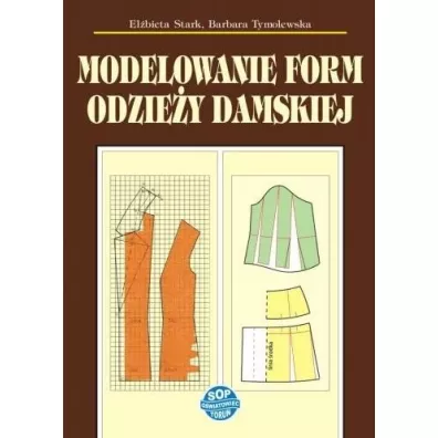 Modelowanie form odzie�y damskiej - Barbara Tymolewska, El�bieta Stark