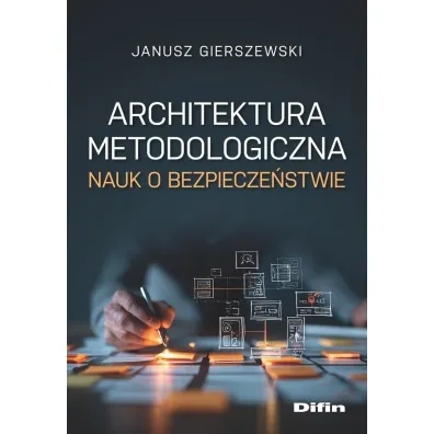 Architektura metodologiczna nauk o bezpiecze�stwie - Janusz Gierszewski