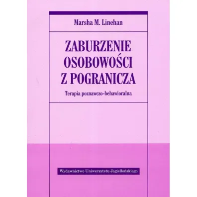 Zaburzenie osobowo�ci z pogranicza. Terapia poznawczo-behawioralna - Marsha M. Linehan